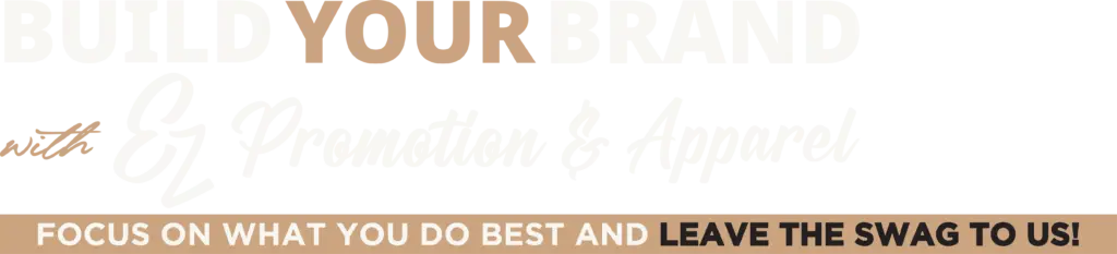 Build Your Brand with EZ Promotion & Apparel